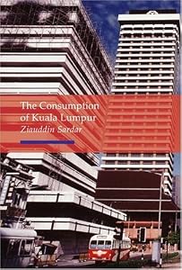 Image of Consumption of Kuala Lumpur (Reaktion Books - Topographics)