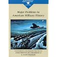 Major Problems In American Military History: Documents and Essays (Major Problems in American History Series) by John Chambers, G. Kurt Piehler, and Thomas Paterson