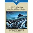 Click here to buy Major Problems In American Military History: Documents and Essays (Major Problems in American History Series) by John Chambers, G. Kurt Piehler, and Thomas Paterson.