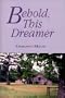 Behold, This Dreamer