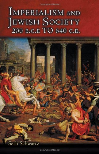 Imperialism and Jewish Society: 200 B.C.E. to 640 C.E. (Jews, Christians, and Muslims from the Ancient to the Modern World)