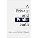 A Private and Public Faith