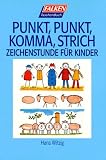 Punkt, Punkt, Komma, Strich - Zeichenstunde f&uuml;r Kinder. - Hans Witzig
