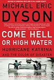 Come Hell or High Water: Hurricane Kartina and the Color of Disaster (046501772X) by Dyson, Michael Eric