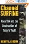 Channel Surfing: Race Talk and the Destruction of Today's Youth