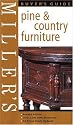 Miller's Pine and Country Furniture Buyer's Guide: Indispensable Guides for Collectors and Enthusiasts (Miller's buyer's guides)