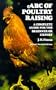 ABC of Poultry Raising: A Complete Guide for the Beginner or Expert