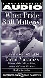 When Pride Still Mattered : A Life of Vince Lombardi