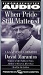When Pride Still Mattered: A Life Of...