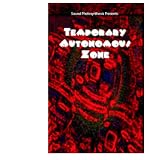 TAZ: TEMPORARY AUTONOMOUS ZONE