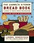 The Laurel's Kitchen Bread Book: A Guide to Whole-Grain Breadmaking