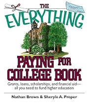 The Everything Paying For College Book: Grants, Loans, Scholarships, And Financial Aid -- All You Need To Fund Higher Education (Everything: School and Careers)