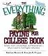 The Everything Paying For College Book: Grants, Loans, Scholarships, And Financial Aid -- All You Need To Fund Higher Education (Everything: School and Careers)