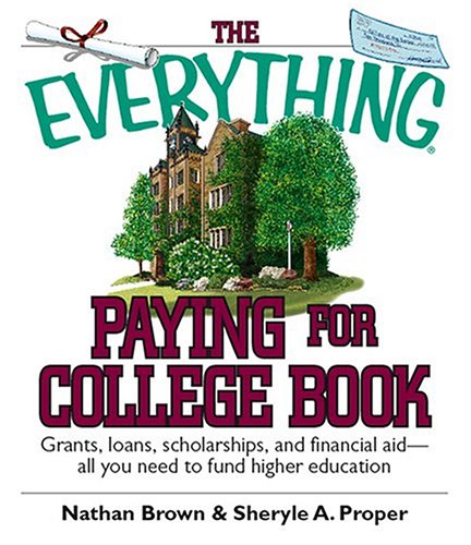 The Everything Paying For College Book: Grants, Loans,