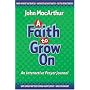 A Faith to Grow On: Interactive Journal (Interactive Journal)
