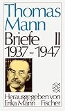 Thomas Mann - Briefe: Briefe II: 1937 - 1947: BD 2 - Thomas Mann