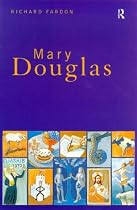 Mary Douglas: An Intellectual Biography