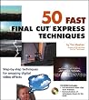 50 Fast Final Cut Express Techniques