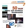50 Fast Final Cut Express Techniques (50 Fast Techniques Series)