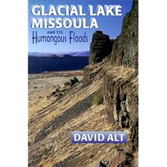 Glacial Lake Missoula: And Its Humongous Flood