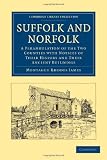 Suffolk and Norfolk: A Perambulation of the Two Counties with Notices of their History and their Ancient Buildings (Cambridge Library Collection - Medieval History)
