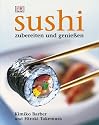 Sushi: Zubereiten und genießen. Alles über Sushi: Von der Zubereitung über die Tischetikette bis hin zur Geschichte. Alle Grundrezepte: ... East-West-Varianten. Warenkunde, Werkzeuge