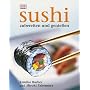 Sushi: Zubereiten und genie�en. Alles �ber Sushi: Von der Zubereitung �ber die Tischetikette bis hin zur Geschichte. Alle Grundrezepte: ... East-West-Varianten. Warenkunde, Werkzeuge