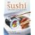 Sushi: Zubereiten und genie�en. Alles �ber Sushi: Von der Zubereitung �ber die Tischetikette bis hin zur Geschichte. Alle Grundrezepte: ... East-West-Varianten. Warenkunde, Werkzeuge