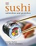 Sushi: Zubereiten und genie�en. Alles �ber Sushi: Von der Zubereitung �ber die Tischetikette bis hin zur Geschichte. Alle Grundrezepte: ... East-West-Varianten. Warenkunde, Werkzeuge