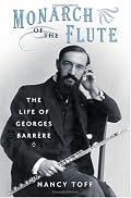 Monarch of the Flute: The Life of Georges Barrere