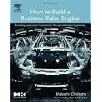 How to Build a Business Rules Engine: Extending Application Functionality through Metadata Engineering