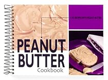 Peanut Butter Cookbook: 101 Recipes with Peanut Butter