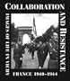 Collaboration and Resistance: Images of Life in Vichy France 1940-1944