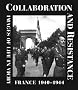 Collaboration and Resistance: Images of Life in Vichy France 1940-1944 Collaboration and Resistance: Images of Life in Vichy France 1940-1944