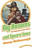 Big bosoms and square jaws : the biography of Russ Meyer, king of the sex film