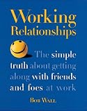 Review Davies-Black Publishing  / Working Relationships: The Simple Truth About Getting Along with Friends and Foes at Work