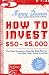 How to Invest $50-$5,000 8e: The Small Investor's Step-By-Step Plan for Low-Risk, High-Value Investing (How to Invest $50 to $5000)