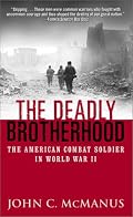 Deadly Brotherhood, The: The American Combat Soldier in World War II