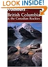 Frommer's British Columbia & the Canadian Rockies (Frommer's Complete)