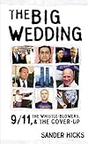 The Big Wedding: 9/11, the Whistle Blowers, and the Cover-up