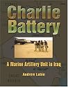 Charlie Battery: A Marine Artillery Unit in Iraq (Hellgate Memories Series) (Hellgate Memories Series)