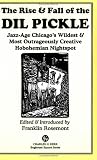 The Rise & Fall of the Dil Pickle: Jazz-Age Chicago's Wildest & Most Outrageously Creative Hobohemian Nightspot