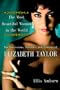 The Most Beautiful Woman in the World: Obsessions, Passions, and Courage of Elizabeth Taylor, The