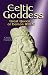 The Celtic Goddess: Great Queen or Demon Witch?