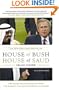 House of Bush, House of Saud : The Secret Relationship Between the World's Two Most Powerful Dynasties