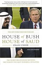 House of Bush, House of Saud: The Secret Relationship Between the World's Two Most Powerful Dynasties