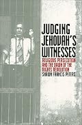 Judging Jehovah's Witnesses: Religious Persecution and the Dawn of the