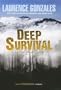 Deep Survival: Who Lives, Who Dies, and Why: True Stories of Miraculous Endurance and Sudden Death