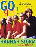 Go Girl! Raising Healthy, Confident and Successful Girls through Sports
