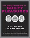 The Encyclopedia of Guilty Pleasures: 1,001 Things You Hate to LoveQuirk Books